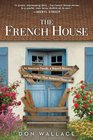 The French House An American Family a Ruined Maison and the Village That Restored Them All