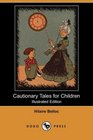 Cautionary Tales for Children (Illustrated Edition) (Dodo Press)