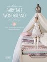 Tilda's Fairytale Wonderland Over 25 Beautiful Sewing  Papercraft Projects