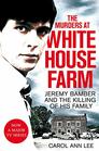 The Murders at White House Farm Jeremy Bamber and the Killing of His Family