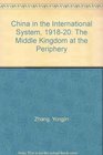 China in the International System 191820 The Middle Kingdom at the Periphery