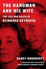 The Hangman and His Wife: The Life and Death of Reinhard Heydrich