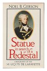 Statue in Search of a Pedestal A Biography of the Marquis de Lafayette