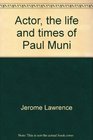 Actor the life and times of Paul Muni