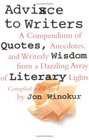 Advice to Writers  A Compendium of Quotes Anecdotes and Writerly Wisdom from a Dazzling Array of Literary Lights