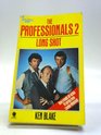 The Professionals 2  LONG SHOT