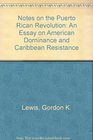 Notes on the Puerto Rican Revolution An Essay on American Dominance and Caribbean Resistance