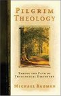 Pilgrim Theology Taking the Path of Theological Discovery