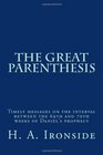 The Great Parenthesis Timely messages on the interval between the 69th and 70th weeks of Daniel's prophecy