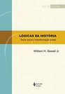 Logicas da Historia Teoria Social e Transformacao Social