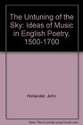 The Untuning of the Sky Ideas of Music in English Poetry 15001700