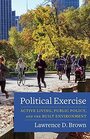 Political Exercise Active Living Public Policy and the Built Environment