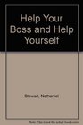 Help your boss  help yourself