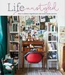 Life Unstyled How to embrace imperfection and create a home you love
