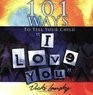 101 Ways to Tell Your Child I Love You
