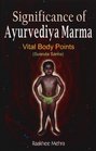 Significance of Ayurvediya Marma: Vital Body Points (Susruta Sarira)