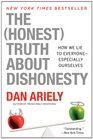 The Honest Truth About Dishonesty: How We Lie to Everyone -- Especially Ourselves