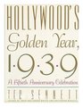 Hollywood's Golden Year 1939 A Fiftieth Anniversary Celebration