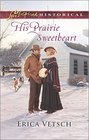 His Prairie Sweetheart (Love Inspired Historical, No 330)