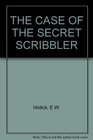 THE CASE OF THE SECRET SCRIBBLER