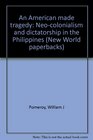 An American Made Tragedy NeoColonialism  Dictatorship in the Philippines