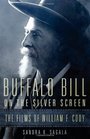 Buffalo Bill on the Silver Screen The Films of William F Cody