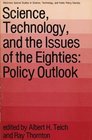 Science Technology and the Issues of the Eighties Policy Outlook