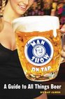 The Man Show on Tap A Guide to All Things Beer
