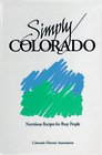 Simply Colorado Nutritious Recipes for Busy People