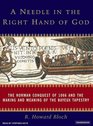 A Needle in the Right Hand of God The Norman Conquest of 1066 and the Making and Meaning of the Bayeux Tapestry