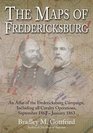 The Maps of Fredericksburg An Atlas of the Fredericksburg Campaign Including all Cavalry Operations September 18 1862  January 22 1863
