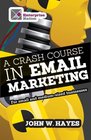 A Crash Course in Email Marketing for Small and Mediumsized Businesses