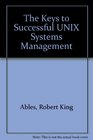 The Keys to Successful Unix System Management