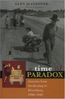 A Time of Paradox America from Awakening to Hiroshima 18901945