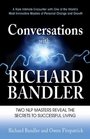 Conversations with Richard Bandler: Two NLP Masters Reveal the Secrets to Successful Living