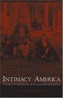 Intimacy in America Dreams of Affiliation in Antebellum Literature