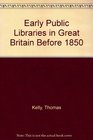Early Public Libraries in Great Britain Before 1850