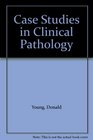 Case Studies in Clinical Pathology