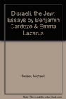 Disraeli the Jew Essays by Benjamin Cardozo  Emma Lazarus
