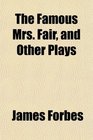 The Famous Mrs Fair and Other Plays