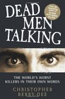 Dead Men Talking: The World\'s Worst Killers in Their Own Words