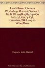 LandRover Owners Workshop Manual/Series Ii Iia  III 19581984/140 Cu In/23 Liter/4Cyl Gasoline/88  109 in Wheelbase