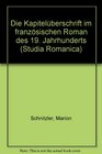 Die Kapiteluberschrift im franzosischen Roman des 19 Jahrhunderts Formen und Funktionen