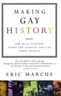 Making Gay History The Half Century Fight for Lesbian and Gay Equal Rights
