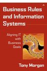 Business Rules and Information Systems Aligning IT with Business Goals