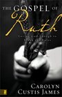 The Gospel of Ruth Loving God Enough to Break the Rules