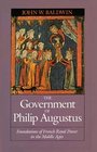 The Government of Philip Augustus Foundations of French Royal Power in the Middle Ages