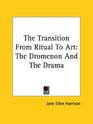 The Transition from Ritual to Art The Dromenon and the Drama