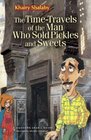 The TimeTravels of the Man Who Sold Pickles and Sweets A Modern Arabic Novel