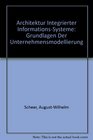 Architektur Integrierter InformationsSysteme Grundlagen Der Unternehmensmodellierung